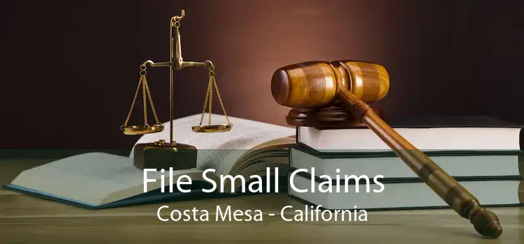 File Small Claims Costa Mesa - California