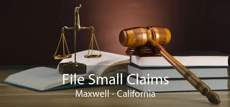 File Small Claims Maxwell - California