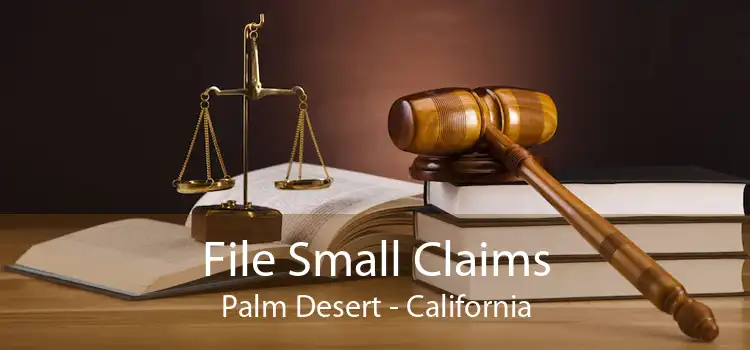 File Small Claims Palm Desert - California