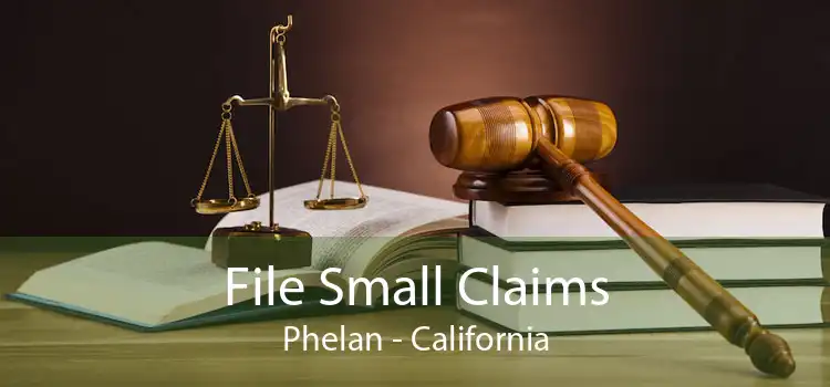 File Small Claims Phelan - California
